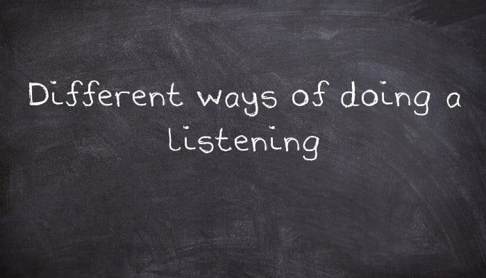 Different ways of doing a listening