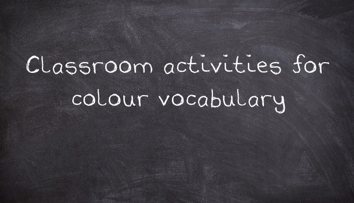 Classroom activities for colour vocabulary