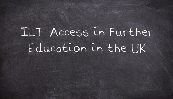 ILT Access in Further Education in the UK