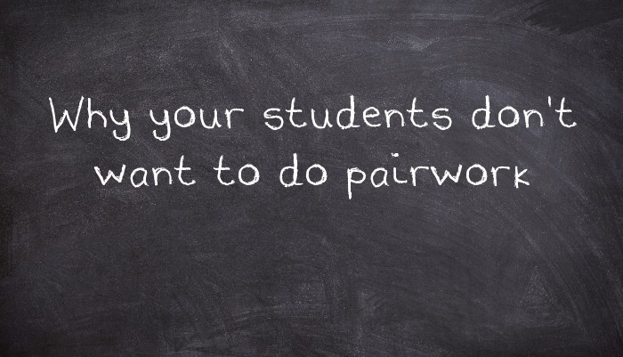 Why your students don't want to do pairwork