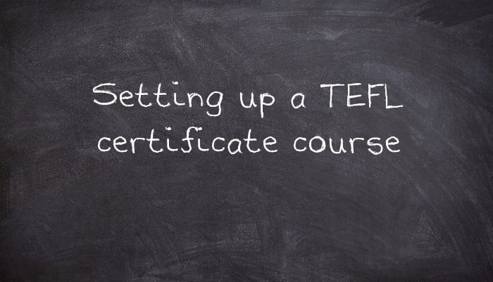 Setting up a TEFL certificate course